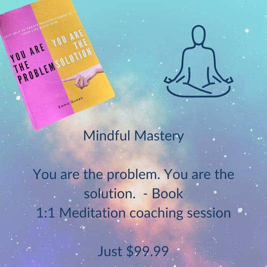 Mindful Mastery Package - "You are the Problem. You are the Solution."